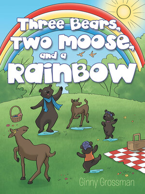 cover image of Three Bears, Two Moose, and a Rainbow
